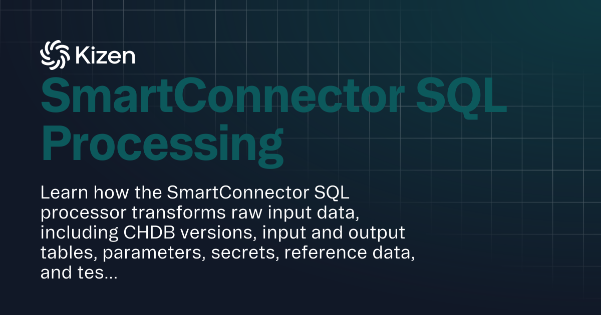 SmartConnector SQL Processing | Documentation | Kizen Developers