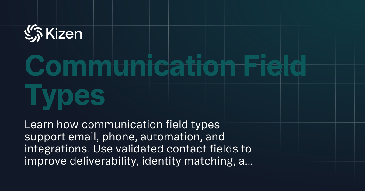 Communication Field Types | Documentation | Kizen Developers
