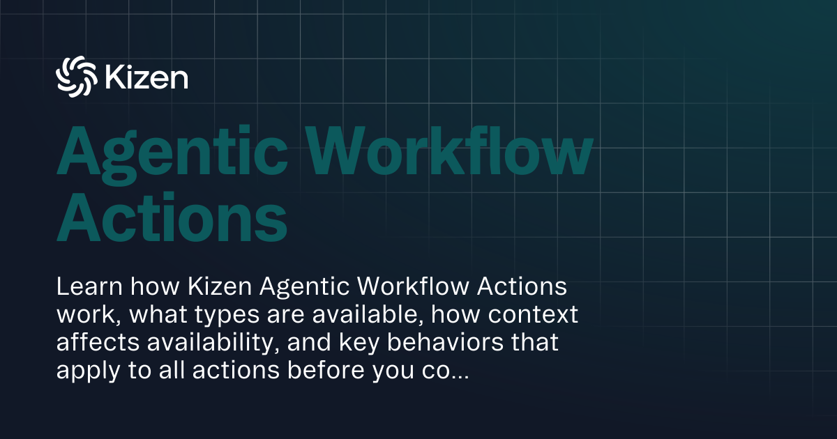 Agentic Workflow Actions | Documentation | Kizen Developers