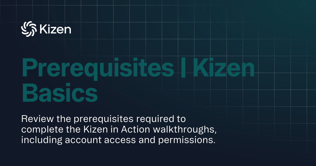 Prerequisites | Kizen Basics | Documentation | Kizen Developers