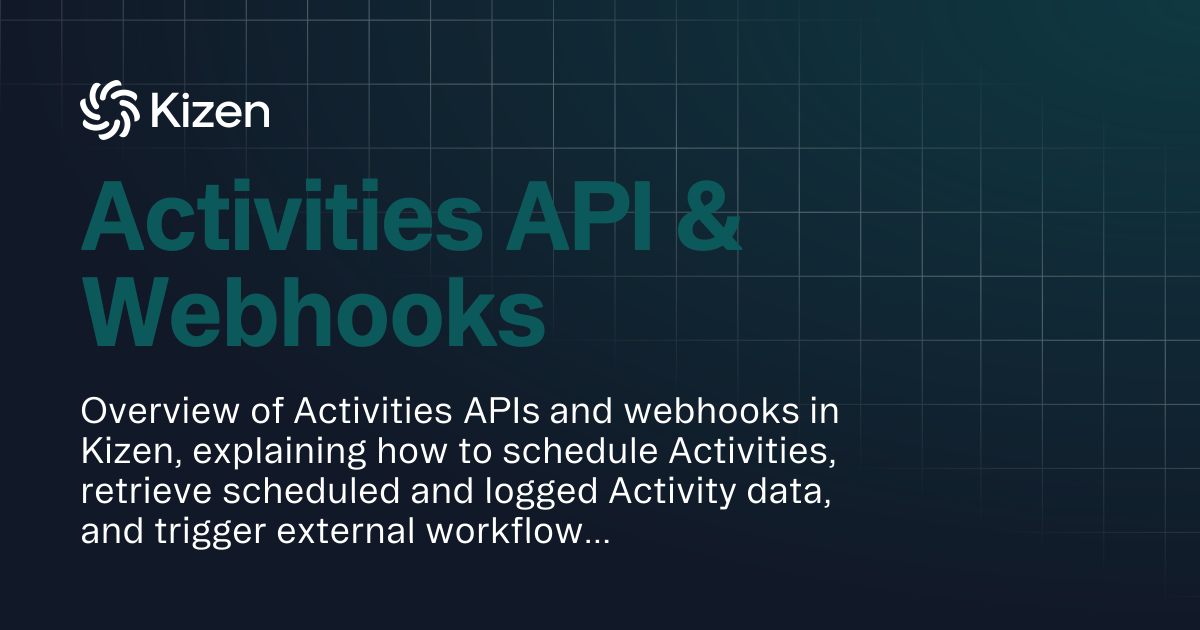 Activities API & Webhooks | Documentation | Kizen Developers