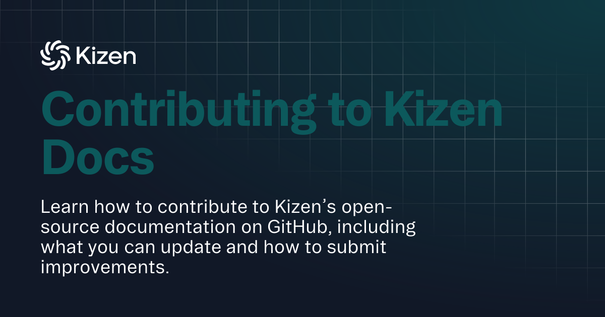 Contributing to Kizen Docs | Documentation | Kizen Developers