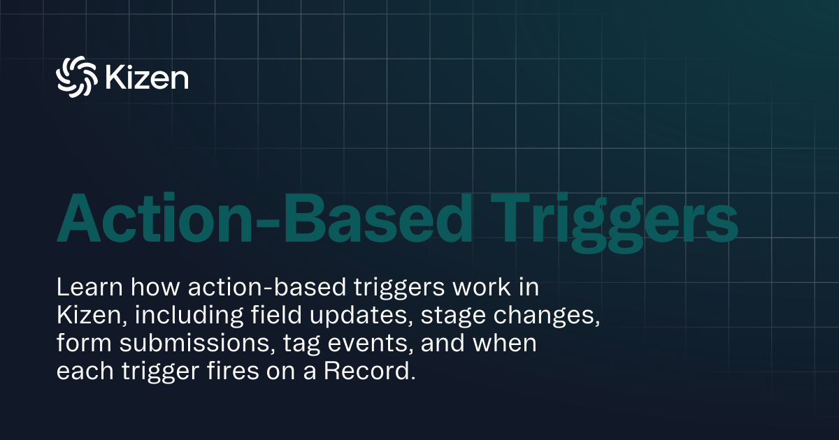 Action-Based Triggers | Documentation | Kizen Developers