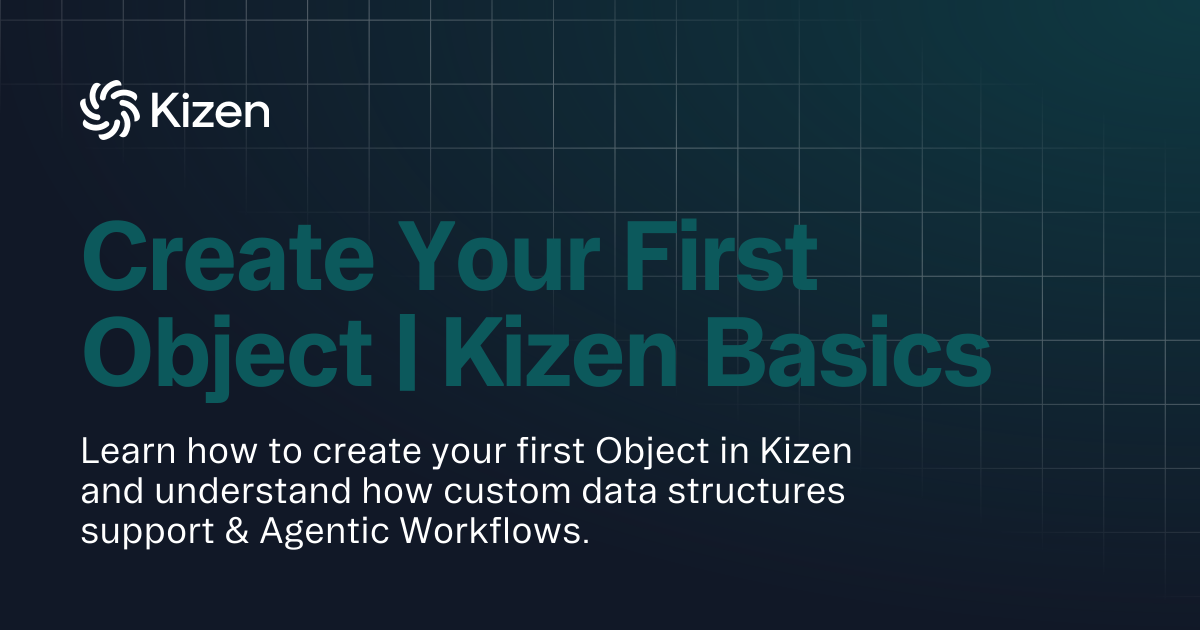 Create Your First Object | Kizen Basics | Documentation | Kizen Developers