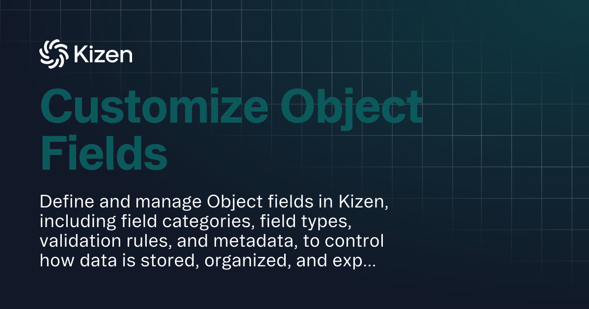 Customize Object Fields | Documentation | Kizen Developers